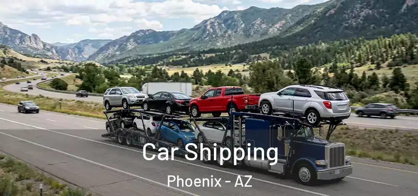 Car Shipping Phoenix - AZ